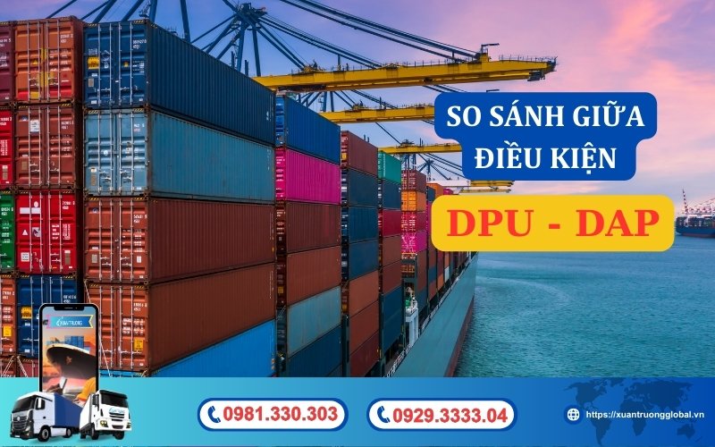 So sánh điều kiện DPU và DAP Incoterms 2020