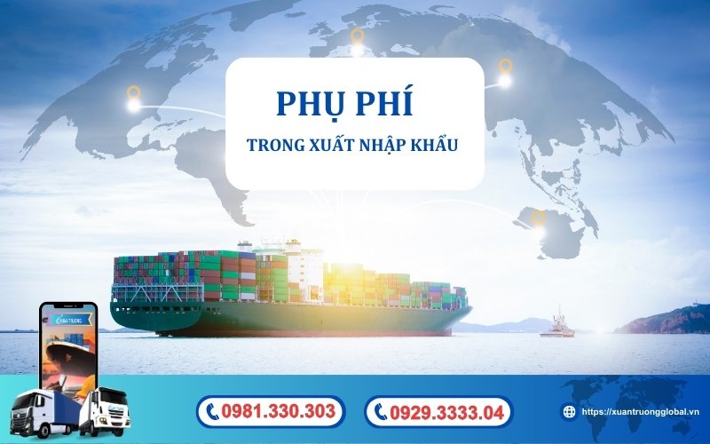 Một số phụ phí khác trong XNK doanh nghiệp nên biết