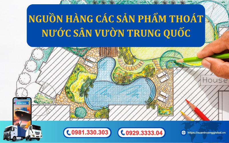 Nguồn hàng các sản phẩm thoát nước sân vườn Trung Quốc