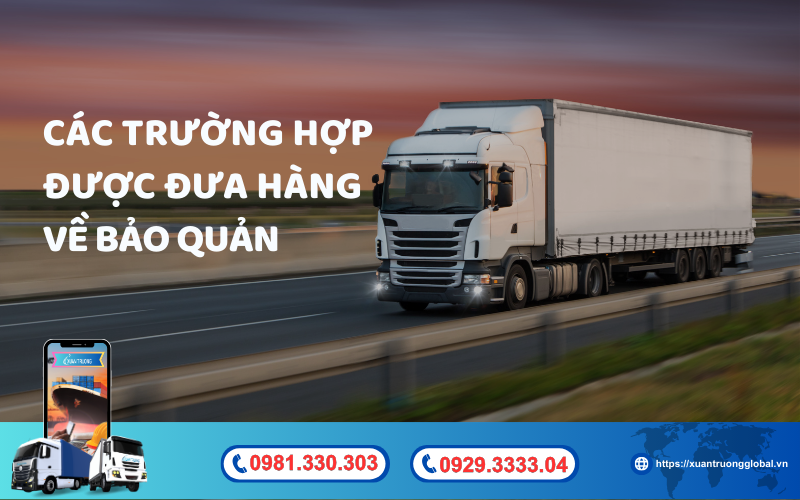 Các trường hợp được đưa hàng về bảo quản và những điểm cần lưu ý