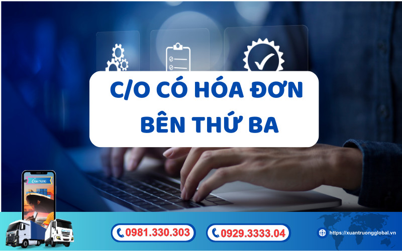 Tìm hiểu C/O có hóa đơn bên thứ ba là gì