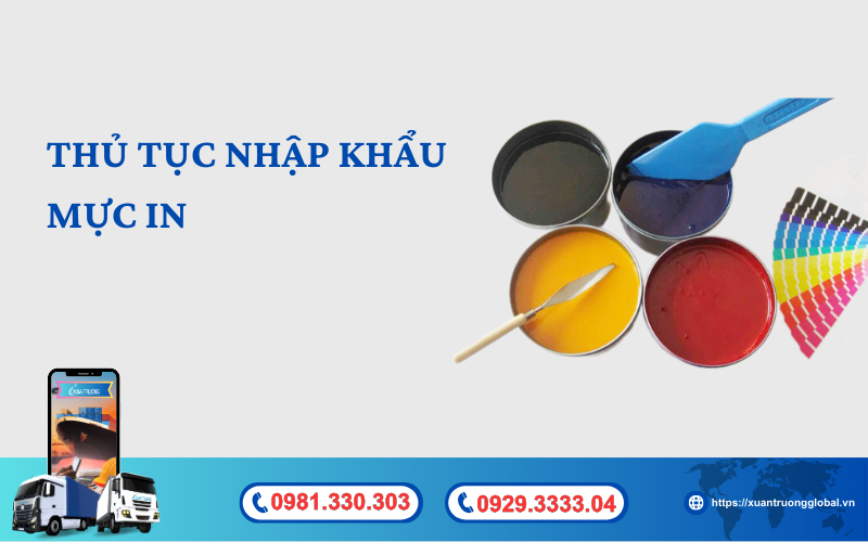 Thủ tục nhập khẩu mực in về Việt Nam mới nhất hiện nay