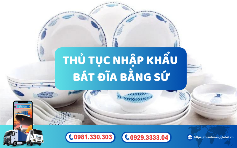 Thủ tục nhập khẩu bát đĩa bằng sứ về Việt Nam mới nhất