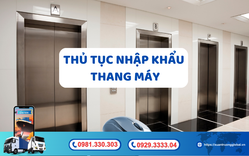 Thủ tục nhập khẩu thang máy về Việt Nam mới nhất